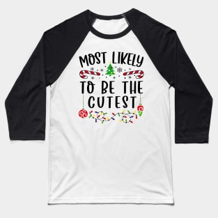 Most Likely To Be The Cutest Christmas Matching Family Baseball T-Shirt